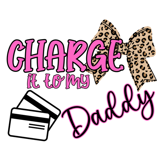 Charge it to my daddy