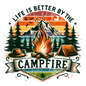 Life Is Better Campfire